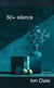 50+ silences - After Fifty: Field Notes, #4