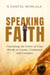 Speaking Faith: How to Unlock the Power of Your Words to Create, Command, and Conquer - The Faith Dimensions, #5