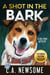 A Shot in the Bark - Extended Edition - Lia Anderson Dog Park Mysteries, #1