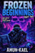 Frozen Beginnings Part Two - Dominionis: Frozen Worlds Saga, #2