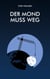 Der Mond muss weg