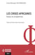 Les crises africaines - Enjeux et prospectives