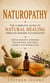 Naturopathy: The Complete Guide to Natural Healing Through Modern Naturopathy - Simple Holistic Remedies for Balance Wellness Energy and Inner Peace