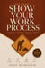 Show Your Work Process 2026 Version