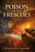 POISON IN THE FRESCOES: A Painter's Apprentice Who Knew Too Much About the Medici