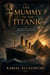 The Mummy of the Titanic
