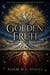 The Golden Fruit - The Orchard of Immortal Hearts, #1