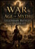 War in the Age of Myth: Legendary Battles of Antiquity