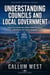 Understanding Councils and Local Government: How Local Authorities Work, Make Decisions and Deliver Services in England - Resident Rights Series, #1