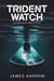 Trident Watch - Future Naval War Fiction