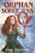 The Orphan Sorceress of Oz - The Hidden History of Oz, #1