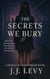 The Secrets We Bury