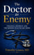 The Doctor as Enemy: Violence, Distrust, and the Modern Healthcare Crisis