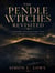 THE PENDLE WITCHES REVISITED A Modern Investigation into Lancashire's Darkest Trial