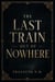 The Last Train Out of Nowhere