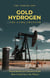 Gold Hydrogen: The Energy Game Changer
