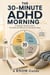 The 30 minute ADHD Morning