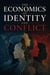 The Economics of Identity and Conflict