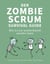 Der Zombie Scrum Survival Guide - Wie Scrum wiederbelebt werden kann