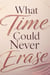 What Time Could Never Erase - Quick Escape Reads, #3