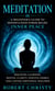 Meditation: A Beginner’s Guide to Mindfulness Stress Relief, Inner Peace - Discover Calmness, Mental Clarity, Positive Energy, and Lasting Emotional Wellness