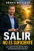 Salir no es suficiente - Lo que las experiencias reales enseñan sobre las decisiones