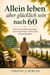 Allein leben, aber glücklich sein nach 60