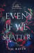Even If We Shatter - The Scars We Carry, #3