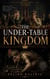 The Under-Table Kingdom