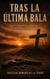 Tras la última bala.