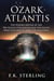 Ozark Atlantis: The Hidden Refuge of the Pre-Flood Civilization and the Giants That Still Watch From The Limestone