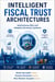 Intelligent Fiscal Trust Architectures: Autonomous Risk and Adaptive Economic Systems