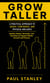 Grow Taller: A Practical Approach to Height, Confidence, and Physical Wellness - Healthy Habits, Nutrition, and Exercises to Support Better Growth and Posture