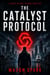 The Catalyst Protocol - The Catalyst Protocol, #1