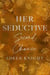 Her Seductive Second Chance - Her Sweet Seduction, #4