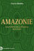 Amazonie - Une histoire des civilisations de la forêt