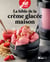 La bible de la crème glacée maison