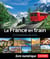 La France en train - 25 itinéraires de rêve