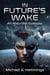 In Future’s Wake: An Absurdist Dystopia