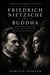 Friedrich Nietzsche und Buddha - Gespräche jenseits der Zeit, #3