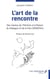 L'art de la rencontre - Des moines de Tibhirine à la Maison du Dialogue et de la Paix (MADIPAX)