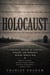 Holocaust: A Powerful History of Survival, Tragedy, and Humanity during World War - History, Courage, and the Lessons Learned from One of Humanity’s Darkest Times