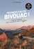 Premiers pas en bivouac ! - 10 itinéraires - Conseils et astuces pour vous lancer enfin à l'aventure !