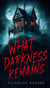 What Darkness Remains - Nexus of Nightmares, #3