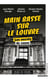 Main basse sur le Louvre. Les secrets du casse