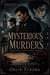 Mysterious Murders - A Psychological Mystery  Thriller, Suspense, Crime Murder Mystery, Detective Thriller, Gothic Suspense, Police Procedural, Dark Crime Fiction Novel