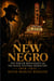 NEW NEGRO - The Harlem Renaissance and the Black Cultural Revolution, 1919-1935