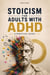 Stoicism for Adults with ADHD