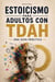 Estoicismo para Adultos con TDAH