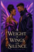 A Weight of Wings and Silence